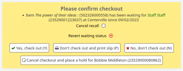 Checkout confirmation box that pops up if library staff attempt to check out an item to one patron that has been recalled by another